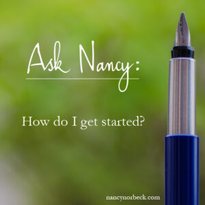 Ask Nancy How do I get started