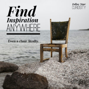 Chair on a beach with text Find Inspiration Anywhere. Even a chair. Really